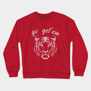 Go get 'em Tiger Crewneck Sweatshirt